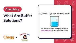 What Are Buffer Solutions? | Professor Dave & Chegg Explain