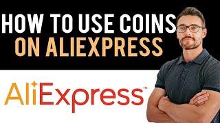  How to Use Coins on AliExpress (Full Guide)