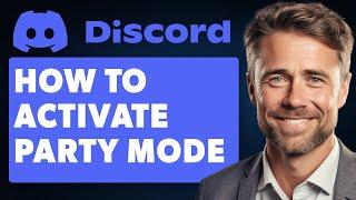 How to Enable Discord Party Mode (Full 2024 Guide)