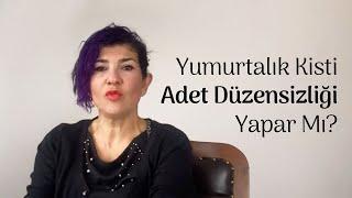 Yumurtalık Kisti Adet Düzensizliği Yapar Mı? - Op. Dr. Burcu Karamürsel