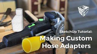 Making custom dust hose adapters using SketchUp