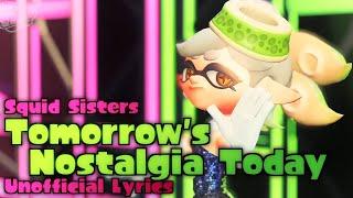 Squid Sisters - Tomorrow's Nostalgia Today (Unofficial Lyrics) - Splatoon 3