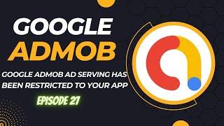 Google AdMob Ad Serving has been Restricted to your App (FIXED)