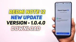 Redmi Note 12 HyperOS New Update Version - 1.0.4.0 Download Now 