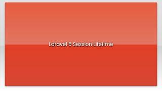 Laravel 5 Session Lifetime
