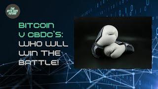 Bitcoin vs. CBDCs: Who Will Rule the Future of Money?