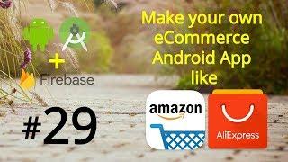 Android Studio eCommerce app - Make Android App like Amazon - Firebase Tutorial 29