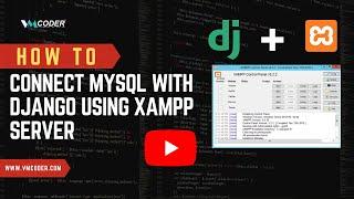 How To Connect Mysql with Django using Xampp Server