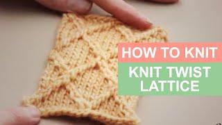 How to Knit: Knit Twist Lattice | Knitting Patterns | Stitch Along for Beginners