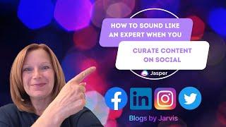 How To Sound Like An Expert When Curating Content On Social Using Jasper.ai