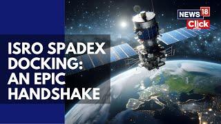 Isro SpaDeX Mission Docking | Automated Docking Technology Crucial For Space Missions | N18G