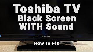 Toshiba TV Black Screen WITH Sound | NO Picture But Sound | 10-Min Fixes