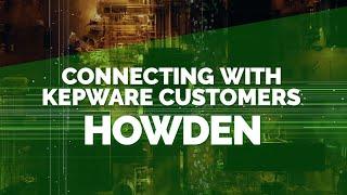 Connecting with Kepware Customers: Howden