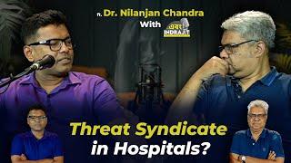 Hospital Threat Syndicate Exposed! Interview With Dr. Nilanjan Chandra | Ebong Indrajit