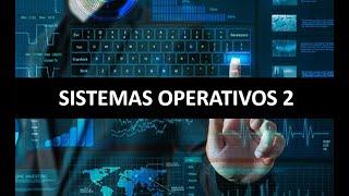 SISTEMAS OPERATIVOS 2