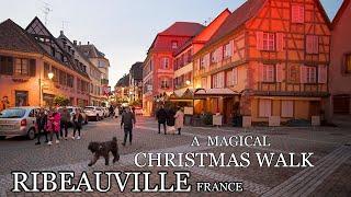 RIBEAUVILLE FRANCE  -  A Fairytale Christmas Walk  With Beautiful Christmas Songs 4K 60p