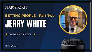 Jerry White 2/4 #BettingPeople Interview - Professional Punter