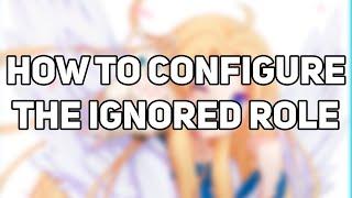 HOW TO CONFIGURE THE IGNORED ROLE