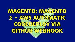 Magento: Magento 2 - AWS automatic codeDeploy via GitHub webhook