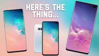 Galaxy S10: Here's the thing...