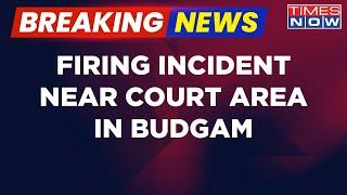 Breaking News: Firing Incident Near Court Complex In Budgam District, Area Cordoned Off