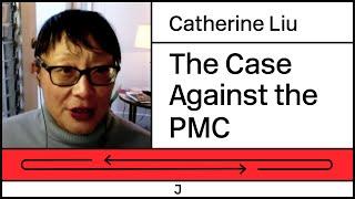 How the PMC Ruins Our Lives — Catherine Liu