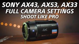 Sony FDR AX43, AX53, AX33, Full Camera Settings Explained | Shoot Like Pro