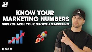 Know Your Marketing Numbers and Supercharge Your Growth Marketing