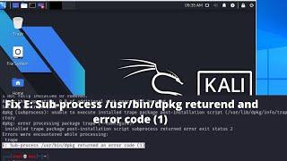 E: sub-process /usr/bin/dpkg returned an error code (1) kali linux