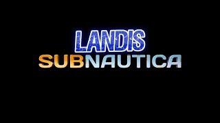 Landis And Subnautica ?