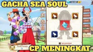 CP Meningkat‼️Gacha Sea Soul 90x OP Voyage Chronicles • OP Dream Sailor