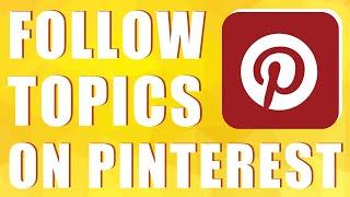 How to Follow Topics on Pinterest (easy method)