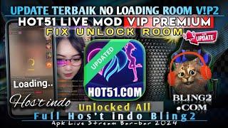 ️ UPDATE TERBAIK NO LOADING ROOM V!P !! HOT51 LIVE MOD VIP PREMIUM 2024 ALL UNLOCK ROOM