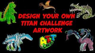 Design Your Own Titan Challenge Artwork