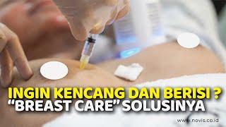 Breast Care Adalah Solusi dari keinginan Payudara Kencang Besar dan Berisi? || NOVI'S