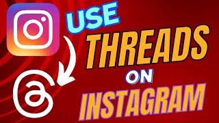 How To Use Threads Instagram