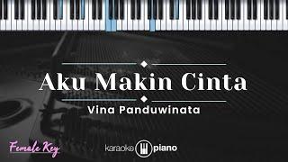 Aku Makin Cinta - Vina Panduwinata (KARAOKE PIANO - FEMALE KEY)