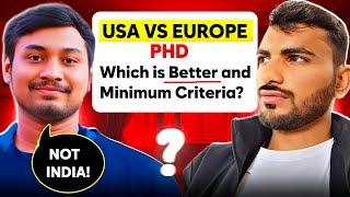 Why you prefer USA or Europe for Your PhD Journey || Criteria, Scholarships & Life