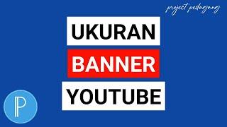 Cara Buat Ukuran Banner/Foto Sampul Youtube Yang Pas. TUTORIAL PIXELLAB #4