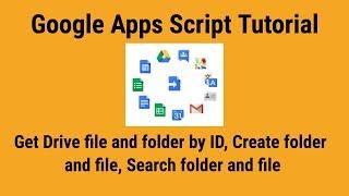 Get Files By ID, Search and create folder -Google Apps Script tutorial