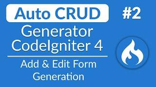 Auto CRUD Generator - #2 - Add & Edit Forms Generation w/ Validation and More | CodeIgniter 4