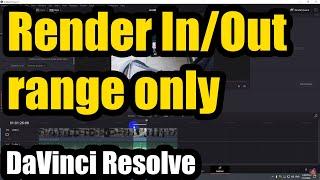 How to Render/Deliver only a portion of the Timeline (DaVinci Resolve, In/Out Range)