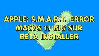 Apple: S.M.A.R.T. Error MacOS 11 Big Sur Beta Installer (2 Solutions!!)