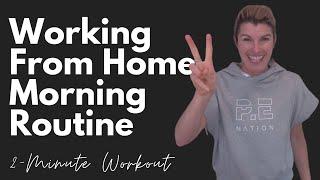 Working From Home Morning Routine | 2-Minute Workout | Two Minute Moves