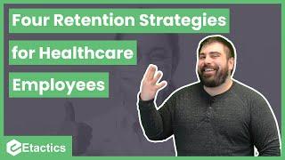 4 Retention Strategies for Healthcare Employees
