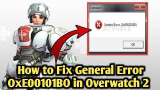 How to Fix General Error OxE00101BO in Overwatch 2 (2022) | Overwatch 2 OxE00101B0 Error Fix