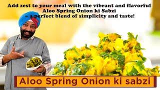 Aloo Spring Onion ki Sabzi | आलू हरे प्याज की सब्जी | Chef Harpal Singh