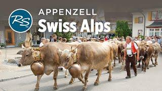 Appenzell, Switzerland: Storybook Cowbell Country - Rick Steves’ Europe Travel Guide - Travel Bite