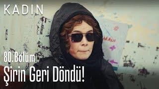 Şirin geri döndü! - Kadın 80. Bölüm