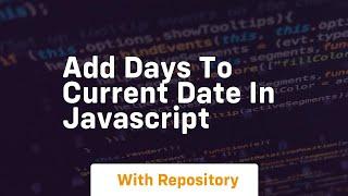 add days to current date in javascript